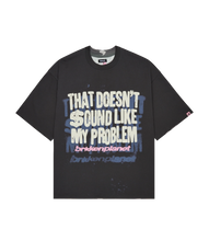 Load image into Gallery viewer, Doesn't Sound Like My Problem T-Shirt front
