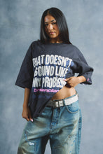 Load image into Gallery viewer, Doesn't Sound Like My Problem T-Shirt
